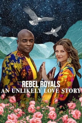 Rebel Royals An Unlikely Love Story (2025) รักเหลือเชื่อของเชื้อพระวงศ์หัวขบถ