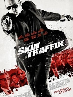 Skin Traffik (2015) โคตรนักฆ่ามหากาฬ - ดูหนังออนไลน์ฟรี HD