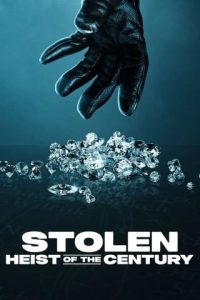 Stolen Heist of the Century (2025) ปล้นสะท้านโลก: คดีเด็ดแห่งศตวรรษ