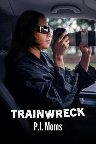 Trainwreck P.I. Moms (2025) อภิมหาวายป่วง คุณแม่ยอดนักสืบ
